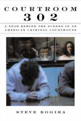 9780679432524-0679432523-Courtroom 302: A Year Behind the Scenes in an American Criminal Courthouse