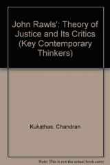9780804717687-0804717680-Rawls: ‘A Theory of Justice’ and Its Critics (Key Contemporary Thinkers)