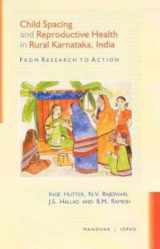 9788173047145-8173047146-Child Spacing and Reproductive Health in Rural Karnataka, India, From Research to Action