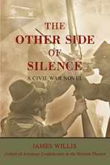 9780595440672-0595440673-The Other Side of Silence: A Civil War Novel