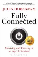 9781472926845-1472926846-Fully Connected: Surviving and Thriving in an Age of Overload