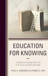 9781475848137-1475848137-Education for Knowing: Theories of Knowledge for Effective Student Building