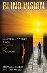 9781939237576-1939237572-Blind Vision: A Veteran's Story From Trauma To Triumph