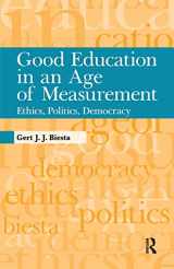 9781594517914-1594517916-Good Education in an Age of Measurement: Ethics, Politics, Democracy (Interventions: Education, Philosophy, and Culture)