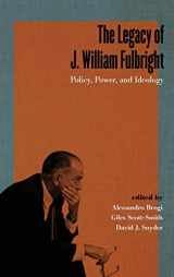 9780813177700-0813177707-The Legacy of J. William Fulbright: Policy, Power, and Ideology (Studies In Conflict Diplomacy Peace)