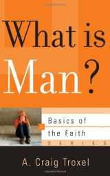 9781596381667-1596381663-What Is Man? (Basics of the Faith)