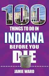 9781681063867-1681063867-100 Things to Do in Indiana Before You Die
