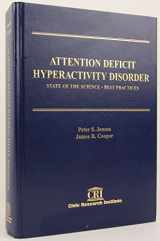 9781887554268-1887554262-Attention Deficit Hyperactivity Disorder: State of Science Best Practices