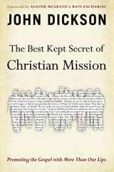 9780310515470-0310515475-The Best Kept Secret of Christian Mission: Promoting the Gospel with More Than Our Lips