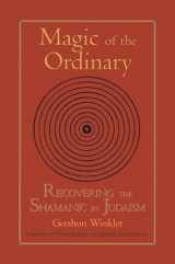 9781556434440-1556434448-Magic of the Ordinary: Recovering the Shamanic in Judaism