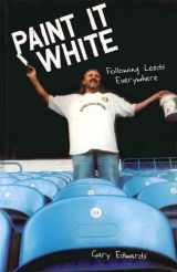 9781840188998-1840188995-Paint It White: Following Leeds Everywhere