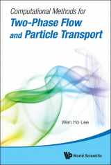 9789814460279-9814460273-COMPUTATIONAL METHODS FOR TWO-PHASE FLOW AND PARTICLE TRANSPORT (WITH CD-ROM)