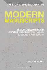 9781474245418-1474245412-Modern Manuscripts: The Extended Mind and Creative Undoing from Darwin to Beckett and Beyond (Historicizing Modernism, 1)
