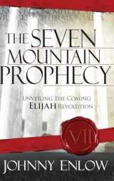 9781636411996-1636411991-Seven Mountain Prophecy: Unveiling the Coming Elijah Revolution