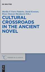 9781501511950-1501511955-Cultural Crossroads in the Ancient Novel (Trends in Classics - Supplementary Volumes, 40)