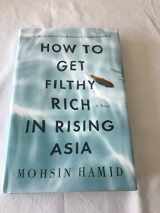 9781594487293-1594487294-How to Get Filthy Rich in Rising Asia: A Novel