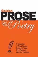 9780982601457-098260145X-Golden Prose & Poetry: A Collection of Short Stories, Essays & Verse from Writers in Northern California