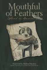 9781733342254-1733342257-Mouthful of Feathers: Upland in America
