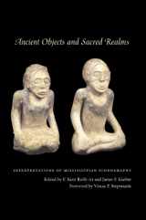 9780292713475-0292713479-Ancient Objects and Sacred Realms: Interpretations of Mississippian Iconography