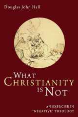 9781610976718-1610976711-What Christianity Is Not