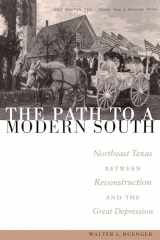 9780292708884-0292708882-The Path to a Modern South: Northeast Texas between Reconstruction and the Great Depression