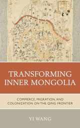 9781538146071-153814607X-Transforming Inner Mongolia: Commerce, Migration, and Colonization on the Qing Frontier