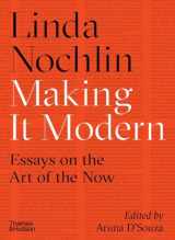 9780500293706-0500293708-Making It Modern: Essays on the Art of the Now