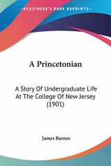 9781437464214-1437464211-A Princetonian: A Story Of Undergraduate Life At The College Of New Jersey (1901)