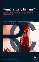 9780826444141-0826444148-Remoralizing Britain?: Social, Ethical and Theological Perspectives on New Labour (Continuum Resources in Religion and Political Culture)