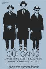 9780253203144-0253203147-Our Gang : Jewish Crime and the New York Jewish Community, 1900-1940