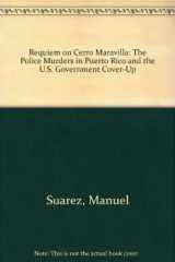 9780943862361-0943862361-Requiem on Cerro Maravilla: The Police Murders in Puerto Rico and the U.S. Government Cover-Up