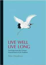 9780955909641-0955909643-Live Well Live Long: Teachings from the Chinese Nourishment of Life Tradition and Modern Research