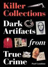 9780857829146-0857829149-Killer Collections: Dark Artifacts from True Crime
