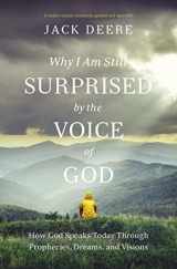 9780310108153-0310108152-Why I Am Still Surprised by the Voice of God: How God Speaks Today through Prophecies, Dreams, and Visions