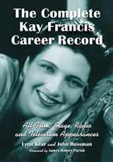 9781476675299-1476675295-The Complete Kay Francis Career Record: All Film, Stage, Radio and Television Appearances