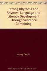 9781888222326-1888222328-Strong Rhythms and Rhymes: Language and Literacy Development Through Sentence Combining
