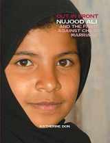 9781599354668-1599354667-Nujood Ali and the Fight Against Child Marriage (Out in Front)