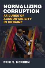 9780472132140-0472132148-Normalizing Corruption: Failures of Accountability in Ukraine (Emerging Democracies)