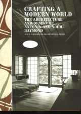 9781568985831-1568985835-Crafting a Modern World: The Architecture and Design of Antonin and Noémi Raymond