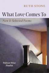 9781556593277-1556593279-What Love Comes To: New & Selected Poems