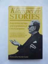 9780860510925-0860510921-Klemperer Stories: Anecdotes, Sayings and Impressions of Otto Klemperer
