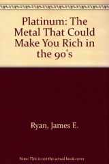 9780961020224-0961020229-Platinum: The Metal That Could Make You Rich in the 90's