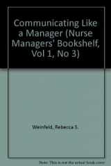 9780683065305-0683065300-Communicating Like a Manager (Nurse Managers' Bookshelf, Vol 1, No 3)