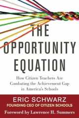 9780807073452-0807073458-The Opportunity Equation: How Citizen Teachers Are Combating the Achievement Gap in America's Schools