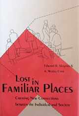 9780300049473-0300049471-Lost in Familiar Places: Creating New Connections Between the Individual and Society
