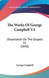9781104455354-1104455358-The Works of George Campbell: Dissertation on the Gospels