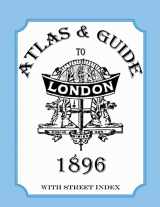 9780953646173-0953646173-Atlas & Guide to London, 1896, with street index