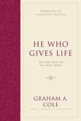 9781581347920-1581347928-He Who Gives Life: The Doctrine of the Holy Spirit (Foundations of Evangelical Theology)