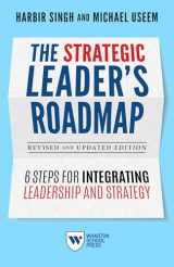 9781613631218-1613631219-The Strategic Leader's Roadmap, Revised and Updated Edition: 6 Steps for Integrating Leadership and Strategy