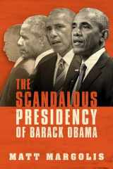 9781642930603-1642930601-The Scandalous Presidency of Barack Obama